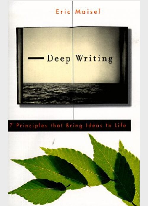 Deep Writing Eric Maisel